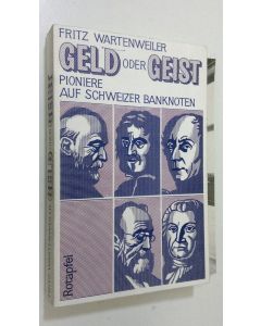 Kirjailijan Fritz Wartenweiler käytetty kirja Geld oder Geist : pioniere auf schweizer banknoten (Herzberg 3/85 : erwachsenenbildung)