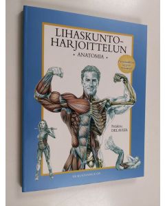 Kirjailijan Frederic Delavier käytetty kirja Lihaskuntoharjoittelun anatomia