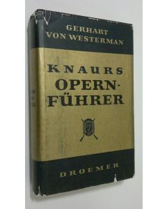 Kirjailijan Gerhart von Westerman käytetty kirja Knaurs opernfuhrer : eine geschichte der oper