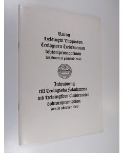 käytetty teos Kutsu Helsingin yliopiston teologisen tiedekunnan tohtoripromootioon lokakuun 31 päivänä 1980 = Inbjudning till Teologiska fakultetens vid Helsingfors universitet doktorspromotion den 31 oktober 1980