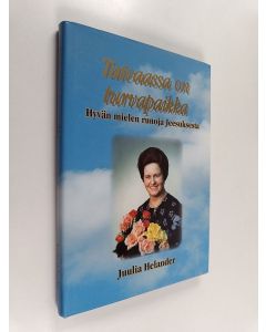 Kirjailijan Juulia Helander käytetty kirja Taivaassa on turvapaikka : hyvän mielen runoja Jeesuksesta