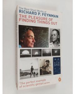 Kirjailijan Richard P. Feynman käytetty kirja The pleasure of finding things out : the best short works of Richard P. Feynman