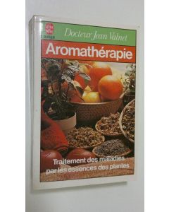 Kirjailijan Jean Valnet käytetty kirja Aromatherapie : traitement des maladies par les essences des plantes