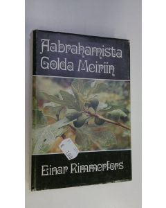 Kirjailijan Einar Rimmerfors käytetty kirja Aabrahamista Golda Meiriin : lähikuvia Israelin maasta ja kansasta