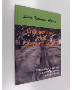 Kirjailijan Sisko Karinen-Halme käytetty kirja Lohikäärme elää kaupungissani : parantumaton sairaus vakauttavan hoidon näkökulmasta