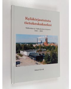 Kirjailijan Juhani Kivelä käytetty kirja Kyläkirjastosta tietokeskukseksi : Sääksmäen ja Valkeakosken kirjastot 1862-2003