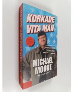 Kirjailijan Michael Moore käytetty kirja Korkade vita män : och andra billiga svepskäl för tillståndet i nationen