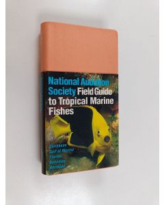 Kirjailijan C. Lavett Smith käytetty kirja National Audubon Society Field Guide to Tropical Marine Fishes - Caribbean, Gulf of Mexico, Florida, Bahamas, Bermuda