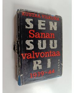 Kirjailijan Kustaa Vilkuna käytetty kirja Sanan valvontaa : sensuuri 1939 - 1944