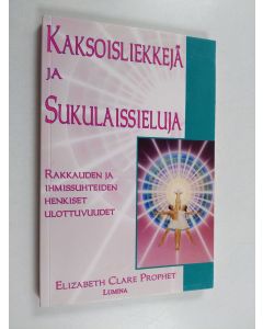 Kirjailijan Elizabeth Clare Prophet käytetty kirja Kaksoisliekkejä ja sukulaissieluja : rakkauden ja ihmissuhteiden henkiset ulottuvuudet