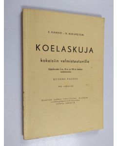 Kirjailijan Ensio Kännö käytetty kirja Koelaskuja kokeisiin valmistautuville oppikoulun I:n II:n ja III:n luokan laskennosta