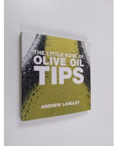 Kirjailijan Andrew Langley käytetty kirja The Little Book of Olive Oil Tips