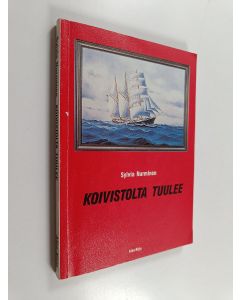 Kirjailijan Sylvia Nurminen käytetty kirja Koivistolta tuulee : "antaisivat ihmisen vapaasti seilata" : muistelmaromaani Koivistolta vuosisatamme alkupuolelta