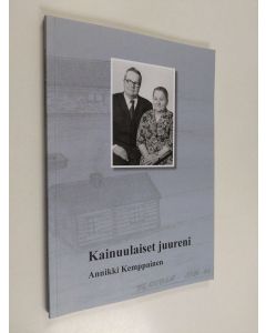 Kirjailijan Annikki Kemppainen käytetty kirja Kainuulaiset juureni