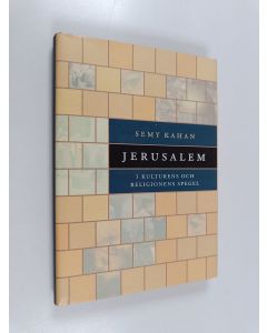 Kirjailijan Semy Kahan käytetty kirja Jerusalem i kulturens och religionens spegel