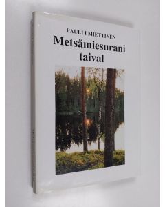 Kirjailijan Pauli I. Miettinen käytetty kirja Metsämiesurani taival