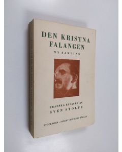 Kirjailijan Sven Stolpe käytetty kirja Den kristna falangen - Franska essayer : Ny samling