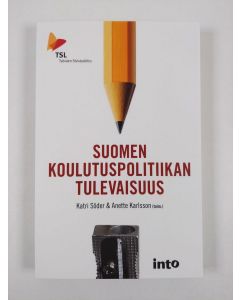 Tekijän Katri ym. Söder  uusi kirja Suomen koulutuspolitiikan tulevaisuus (UUSI)