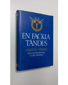Kirjailijan Runar Urbans käytetty kirja En fackla tändes : arbetets vänner huvudföreningens 75-års historik