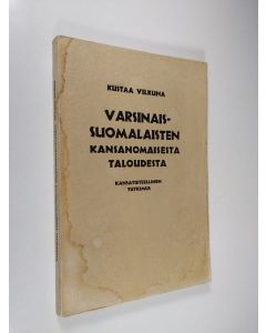 Kirjailijan Kustaa Vilkuna käytetty kirja Varsinaissuomalaisten kansanomaisesta taloudesta : kansantieteellinen tutkimus