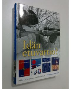 Kirjailijan Pekka Lähteenkorva käytetty kirja Idän etuvartio : Suomi-kuva 1945-1981