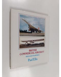 Kirjailijan Paul Ellis käytetty kirja British Commercial Aircraft - Sixty Years in Pictures