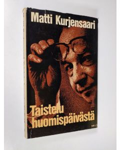 Kirjailijan Matti Kurjensaari käytetty kirja Taistelu huomispäivästä : isänmaan opissa 1918-1948