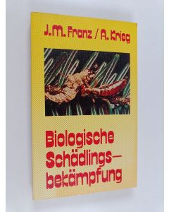 Kirjailijan Jost Martin Franz käytetty kirja Biologische Schädlingsbekämpfung unter Berücksichtigung integrieter Verfahren