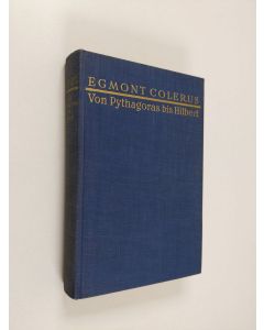 Kirjailijan Egmont Colerus käytetty kirja Von Pythagoras bis Hilbert : die Epochen der Mathematik und ihre Baumeister : Geschichte der Mathematik für  Jedermann