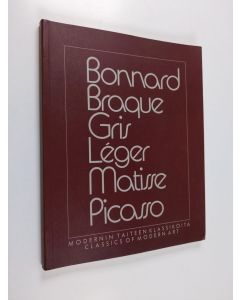 käytetty kirja Modernin taiteen klassikoita : Bonnard, Braque, Gris, Léger, Matisse, Picasso = Classics of modern art