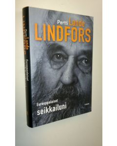 Kirjailijan Pertti Lindfors uusi kirja Eurooppalaiset seikkailuni (UUSI)