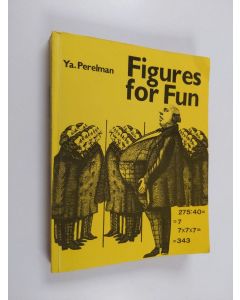 Kirjailijan Yakov Perelman & I︠A︡kov Isidorovich Perelʹman käytetty kirja Figures for Fun - Stories, Puzzles and Conundrums