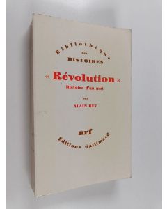 Kirjailijan Alain Rey käytetty kirja "Révolution" : histoire d'un mot