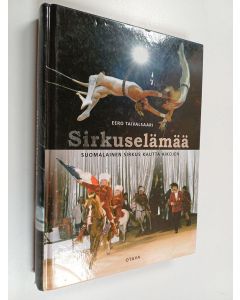 Kirjailijan Eero Taivalsaari käytetty kirja Sirkuselämää : suomalainen sirkus kautta aikojen