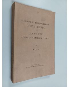 Kirjailijan Suomalainen Tiedeakatemia käytetty kirja Suomalaisen Tiedeakatemian toimituksia. Annales Academiæ Scientiarum Fennicæ - Sar. B /33