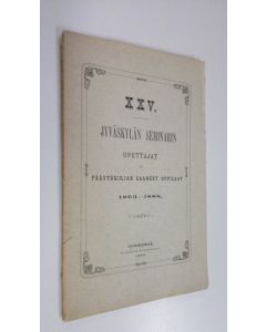 käytetty kirja Jyväskylän seminarin opettajat ja päästökirjan saaneet oppilaat 1863-1888