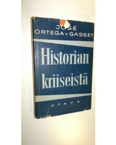 Kirjailijan Jose Ortega y Gasset käytetty kirja Historian kriiseistä ja muita esseitä