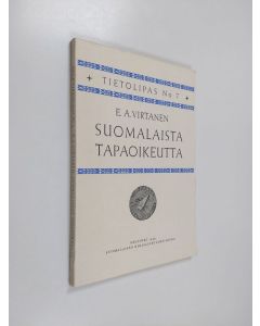 Kirjailijan E. A. Virtanen käytetty kirja Suomalaista tapaoikeutta - Metsästäjän ja kalastajan ja talonpojan oikeustapoja