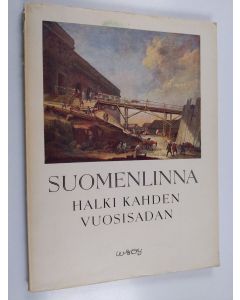 Kirjailijan Marta Hirn käytetty kirja Suomenlinna halki kahden vuosisadan - Suomenlinnan historiaa sanoin ja kuvin