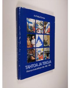 Kirjailijan Ari-Pekka Elomaa käytetty kirja Tahtoa ja tekoja : Maanpuolustuskiltojen liitto 1963-1993