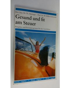 Kirjailijan Eugen Hettinger käytetty kirja Gesund und fit am Steuer : Ratgeber und Pausenprogramm fur den Autofahrer