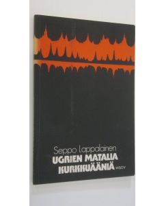 Kirjailijan Seppo Lappalainen käytetty kirja Ugrien matalia kurkkuääniä : runoja