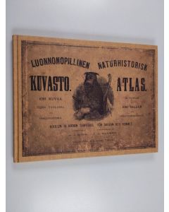 Kirjailijan Aukusti Juhana Mela käytetty kirja Luonnonopillinen kuvasto koulun ja kodon tarpeeksi Naturhistorisk atlas för skolan och hemmet - Naturhistorisk atlas för skolan och hemmet