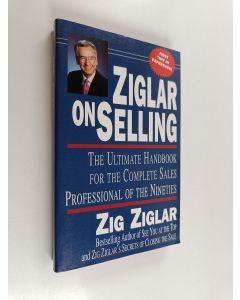 Kirjailijan Zig Ziglar käytetty kirja Ziglar on selling : the ultimate handbook for the complete sales professional of the nineties