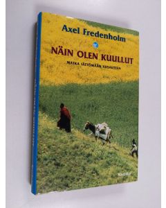 Kirjailijan Axel Fredenholm käytetty kirja Näin olen kuullut = Iti maya srutam : matkalla intialaisen mestarin seurassa