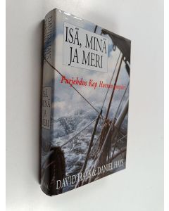 Kirjailijan David Hays käytetty kirja Isä, minä ja meri : puhjehdus Kap Hornin ympäri