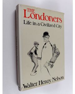 Kirjailijan Walter Henry Nelson käytetty kirja The Londoners - Life in a Civilized City