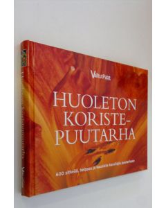 Kirjailijan Sinikka Neuvonen käytetty kirja Huoleton koristepuutarha : 600 sitkeää, helppoa ja kaunista kasvilajia puutarhaan (ERINOMAINEN)