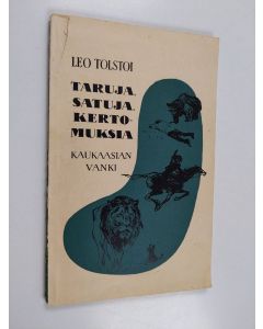 Kirjailijan Leo Tolstoi käytetty kirja Taruja, satuja, kertomuksia : Kaukaasian vanki = Basni, skazki, rasskazy : Kavkazkij plennik - Basni, skazki, rasskazy :