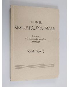 Kirjailijan Kyösti Nestor Järvinen käytetty kirja Suomen Keskuskauppakamari : katsaus viidenkolmatta vuoden toimintaan 1918-1943